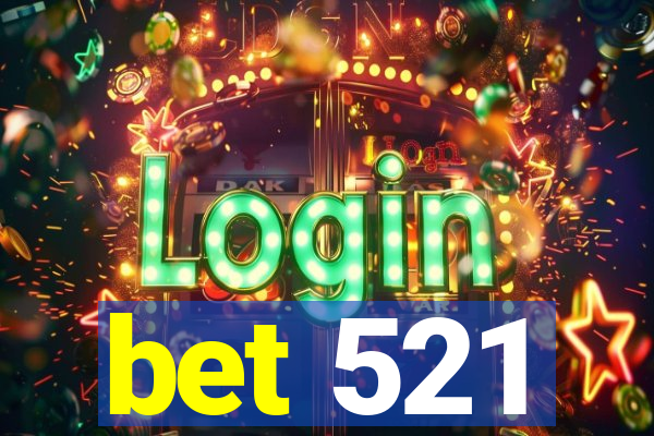 bet 521